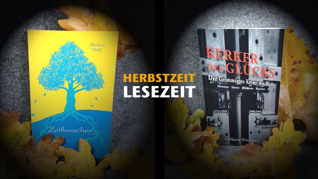 Herbstzeit ist Lesezeit. Buchvorschlag mit der MärchenFantasyNovelle „Zeitlauscher“ von Markus Veith und dem „Grimmigsten“ Krimi der Welt „Kerker des Glücks“ von Wolfgang Wiesmann.