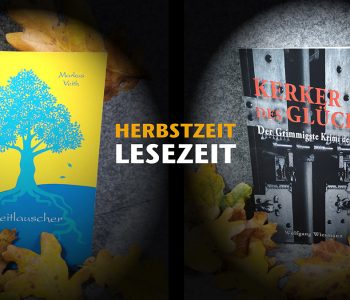 Herbstzeit ist Lesezeit. Buchvorschlag mit der MärchenFantasyNovelle „Zeitlauscher“ von Markus Veith und dem „Grimmigsten“ Krimi der Welt „Kerker des Glücks“ von Wolfgang Wiesmann.