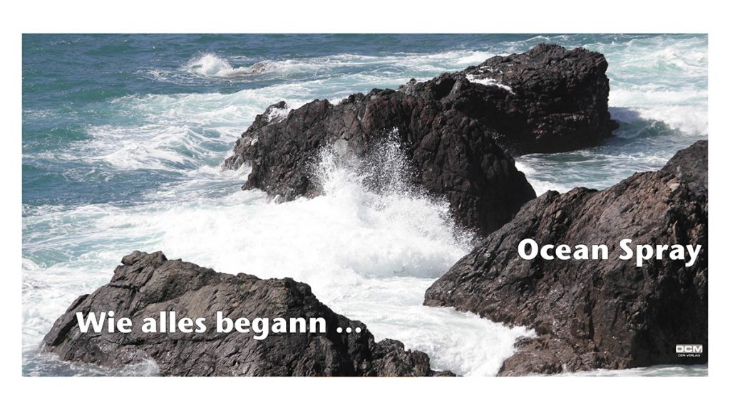Ocean Spray: Wie es begann oder das verlassen der Drift.