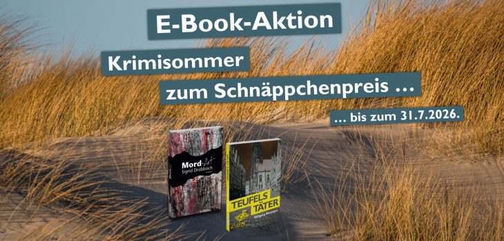 E-Book-Aktionsbanner von OCM Der Verlag vor dem Hintergrund einer Dünenlandschaft mit Dünengras. Text auf dunklen Feldern: „E-Book-Aktion – Krimisommer zum Schnäppchenpreis … bis zum 31.7.2026.“ Darunter zwei Buchcover: Links „Mord-Art“ von Sigrid Drübbisch (abstraktes Rot-Schwarz-Muster), rechts „Teufels Täter“ von Wolfgang Wiesmann (historisches Gebäude in Münster). unten links das Logo von OCM Der Verlag.