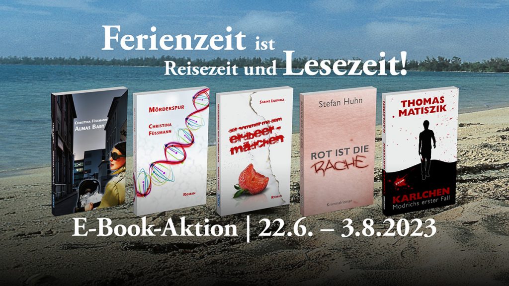 Ferienzeit ist Reisezeit und Lesezeit! E-Book-Aktion während der Sommerferien. (vom 22.6 bis 3.8. 2023)