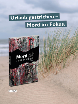 Buchcover von „Mord-Art: Kunstkrimi“ von Sigrid Drübbisch, platziert im Dünensand am Strand mit Dünengras. Das abstract gestaltete Cover zeigt ausdrucksstarke Strukturen in Rot, Schwarz und Weiß. Darüber steht der Text „Urlaub gestrichen – Mord im Fokus.“. Untern links das Logo von OCM Der Verlag.