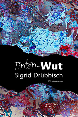 Buchcover Tinten-Wut, Krimi von Sigrid Drübbisch.