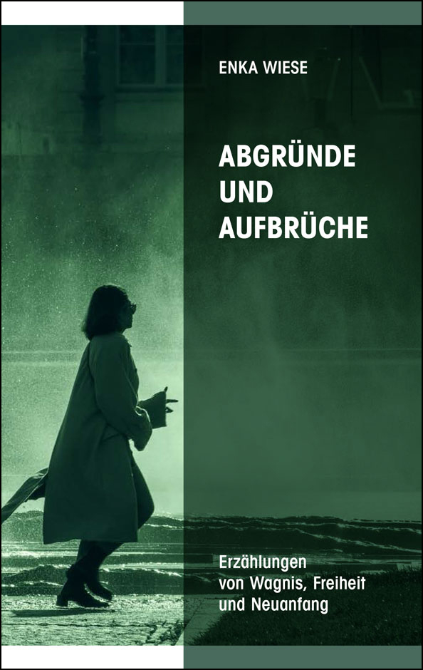 Abgründe und Aufbrüche – Erzählungen von Enka Wiese, Buchcover . In Vorbereitung.