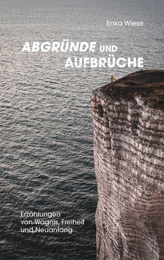 Abgründe und Aufbrüche. Erzählungen von Wagnis, Freiheit und Neuanfang. Buchcover